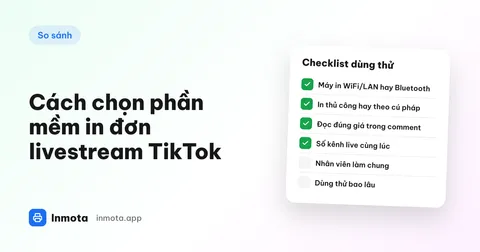 Checklist 8 tiêu chí chọn phần mềm in đơn livestream TikTok